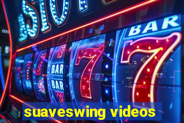 suaveswing videos